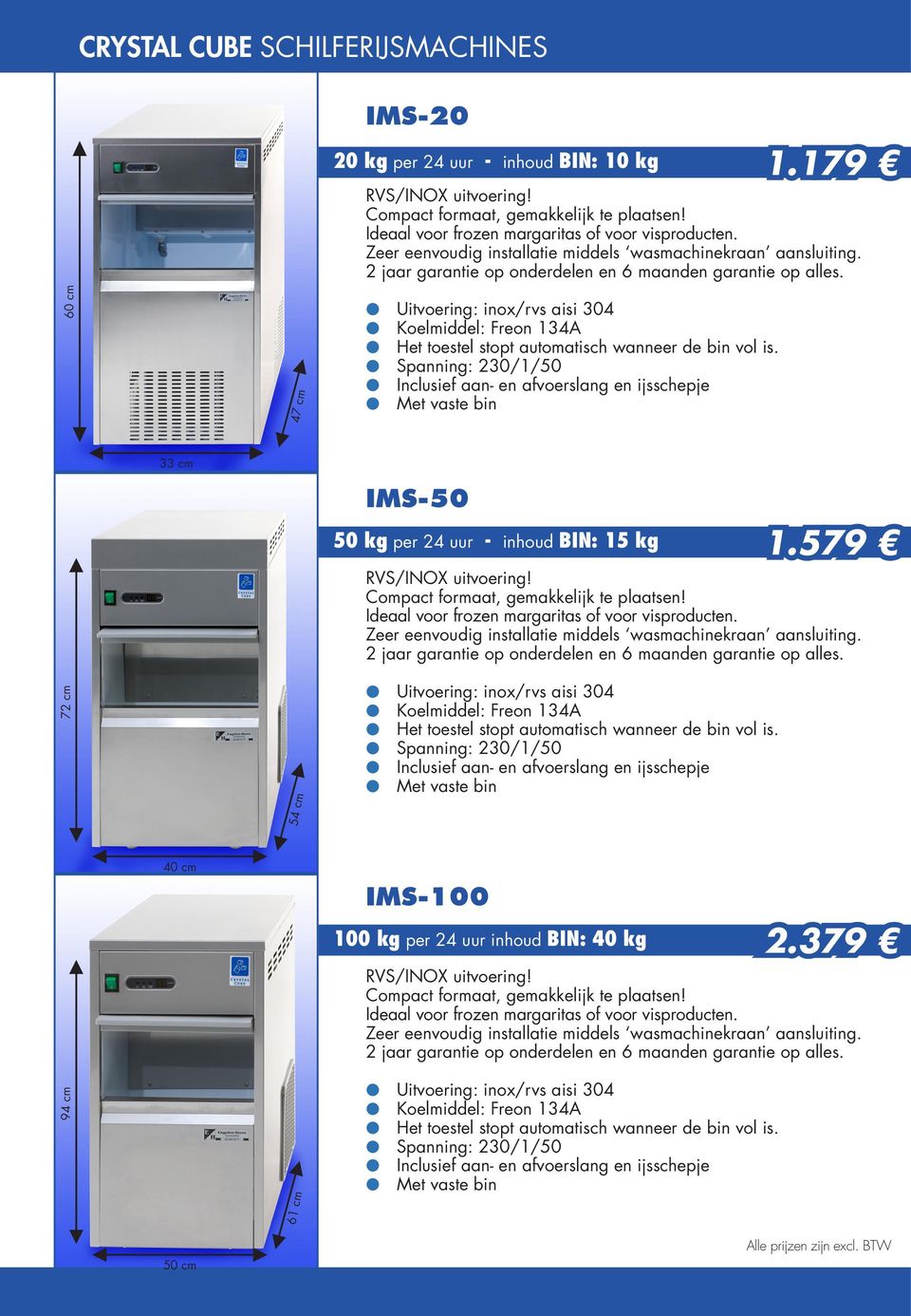 60 cm 47 cm 33 cm 72 cm 54 cm IMS-50 50 kg per 24 uur - inhoud BIN: 15 kg 1.