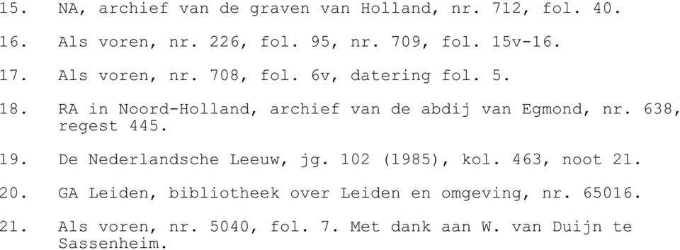 RA in Noord-Holland, archief van de abdij van Egmond, nr. 638, regest 445. 19. De Nederlandsche Leeuw, jg.