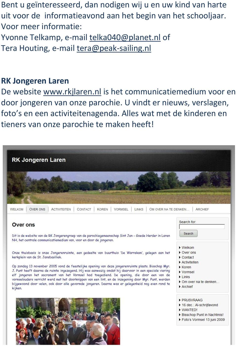 nl RK Jongeren Laren De website www.rkjlaren.nl is het communicatiemedium voor en door jongeren van onze parochie.