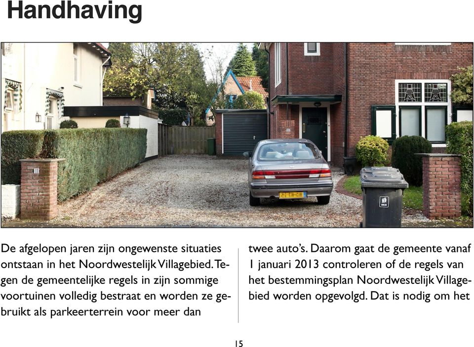 parkeerterrein voor meer dan twee auto s.