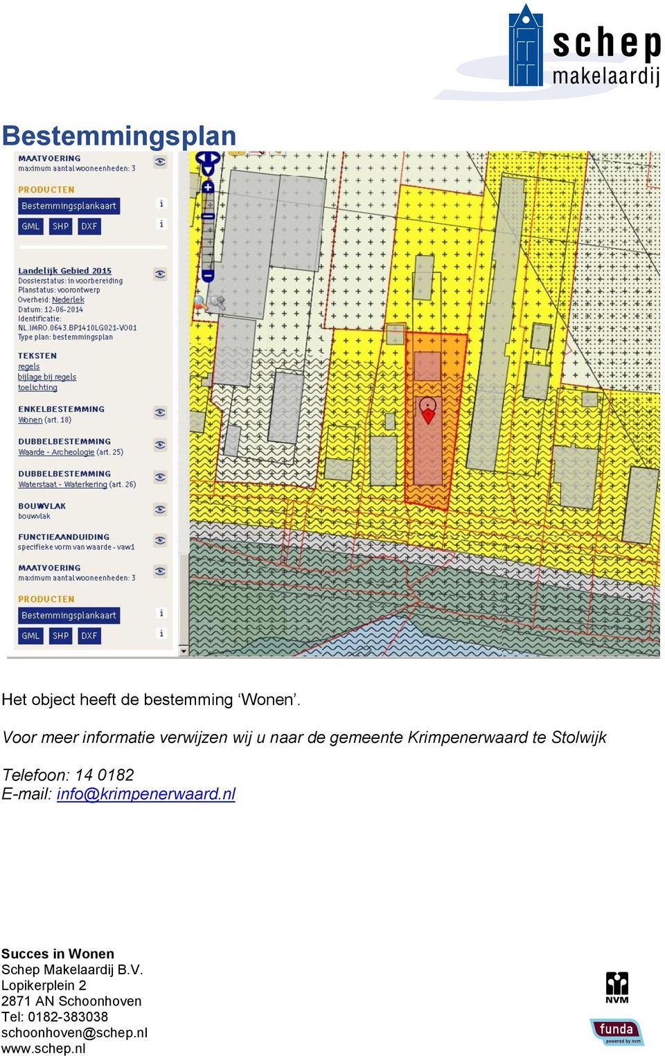 Voor meer informatie verwijzen wij u naar de