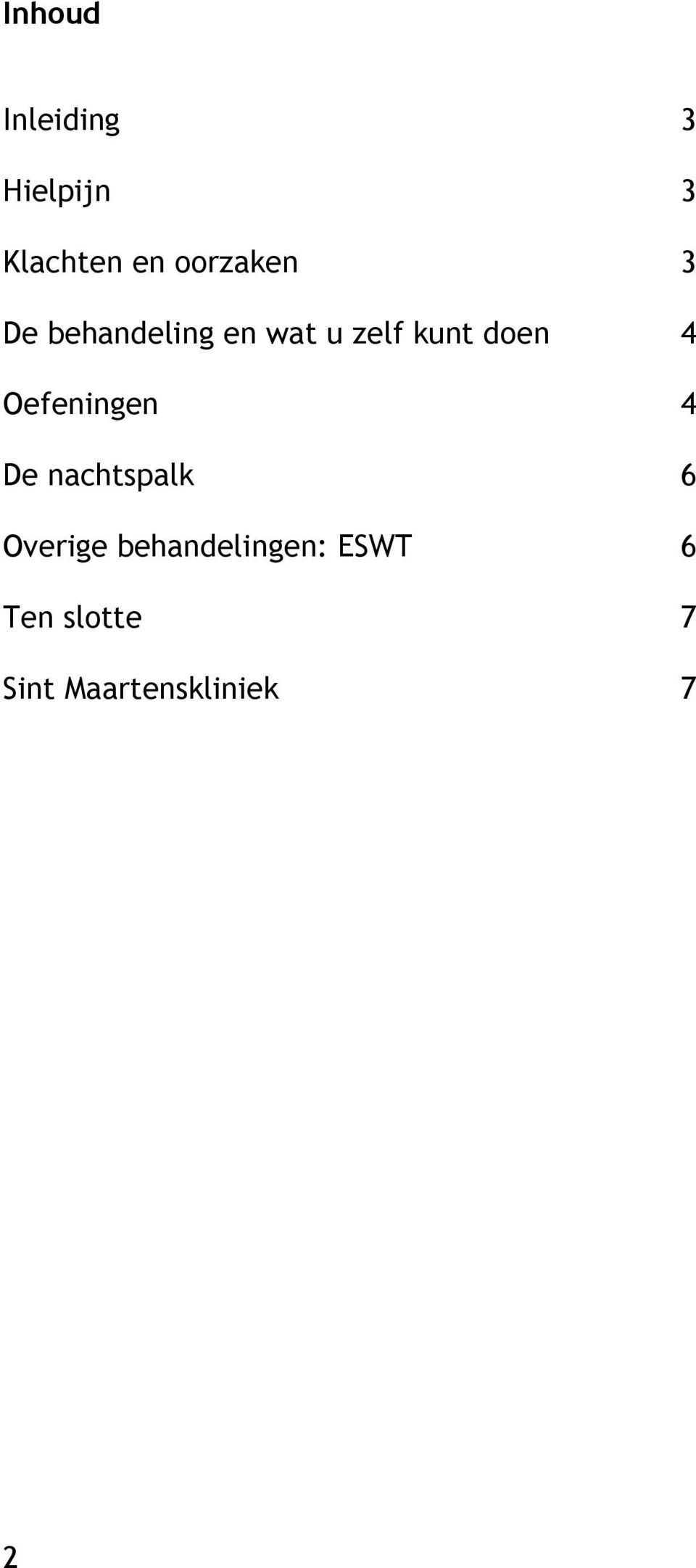 doen 4 Oefeningen 4 De nachtspalk 6 Overige