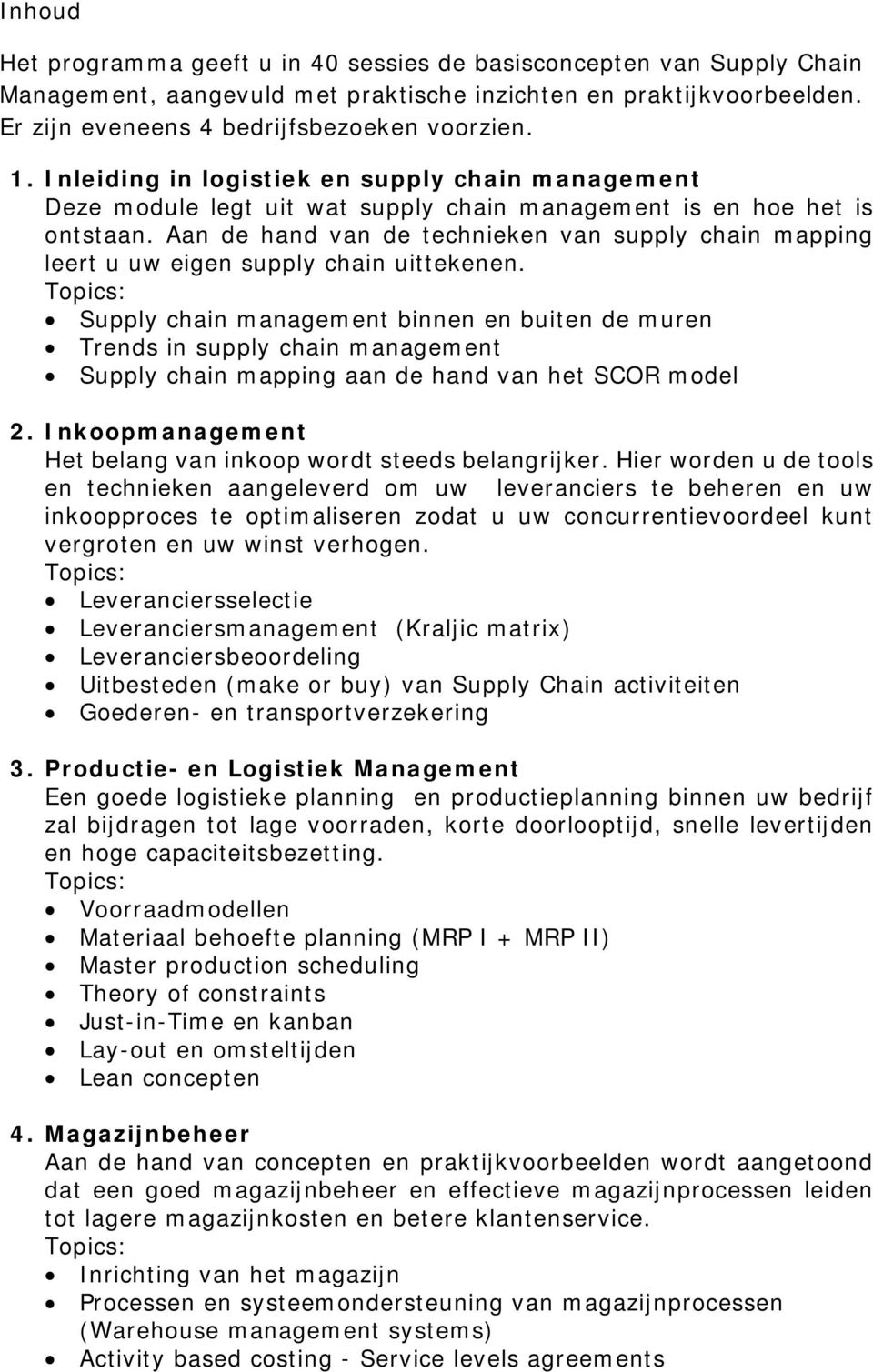 Aan de hand van de technieken van supply chain mapping leert u uw eigen supply chain uittekenen.