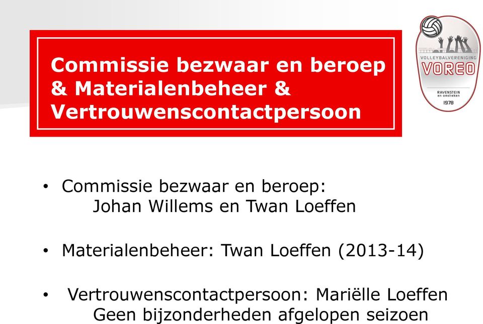 Willems en Twan Loeffen Materialenbeheer: Twan Loeffen