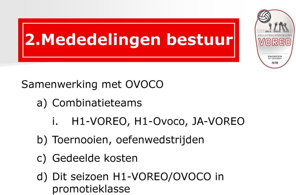 H1-VOREO, H1-Ovoco, JA-VOREO b) Toernooien,