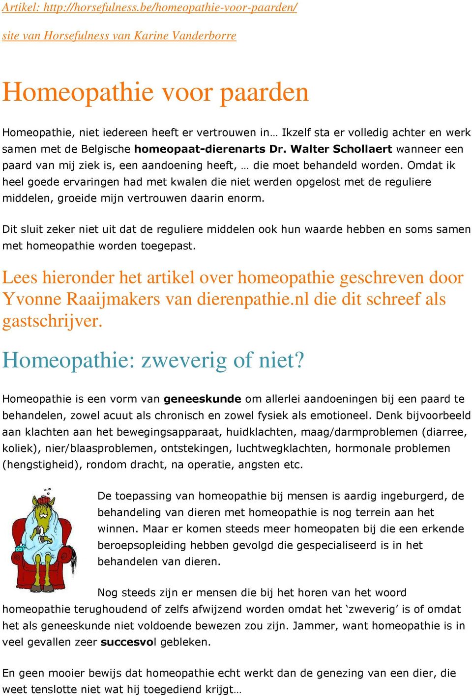 Belgische homeopaat-dierenarts Dr. Walter Schollaert wanneer een paard van mij ziek is, een aandoening heeft, die moet behandeld worden.