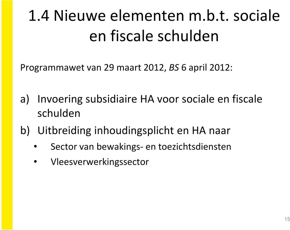 sociale en fiscale schulden Programmawet van 29 maart 2012, BS6