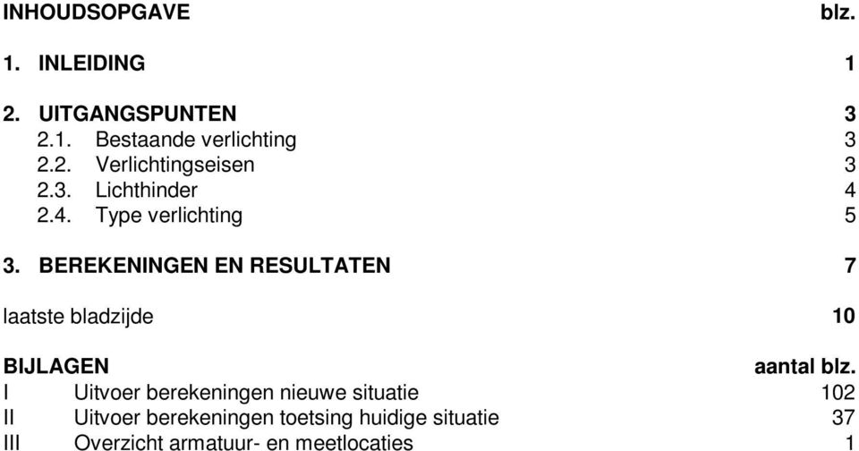 BEREKENINGEN EN RESULTATEN 7 laatste bladzijde 10 BIJLAGEN aantal blz.