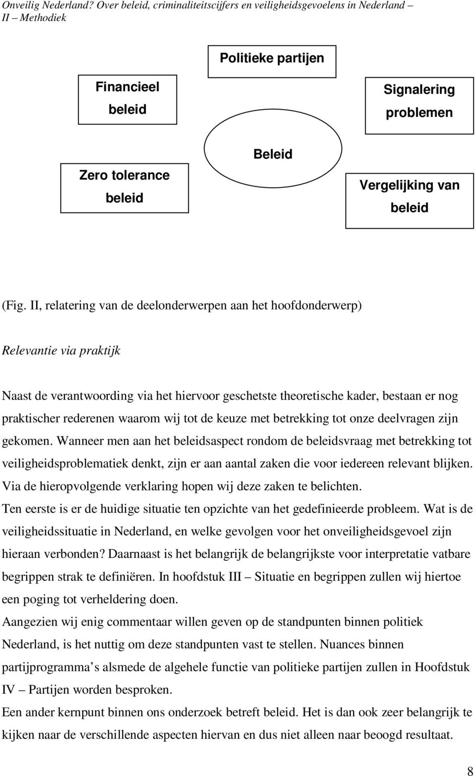 waarom wij tot de keuze met betrekking tot onze deelvragen zijn gekomen.