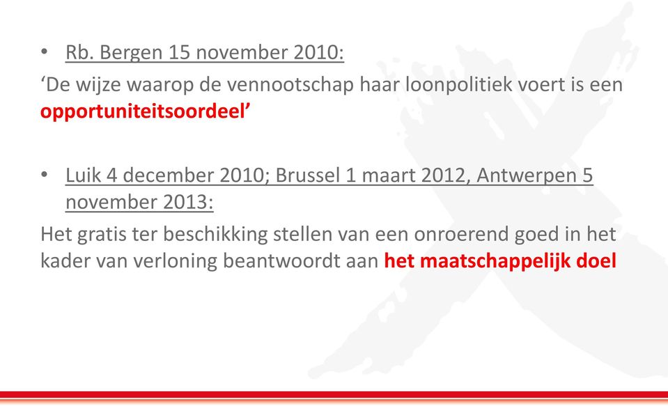 1 maart 2012, Antwerpen 5 november 2013: Het gratis ter beschikking stellen