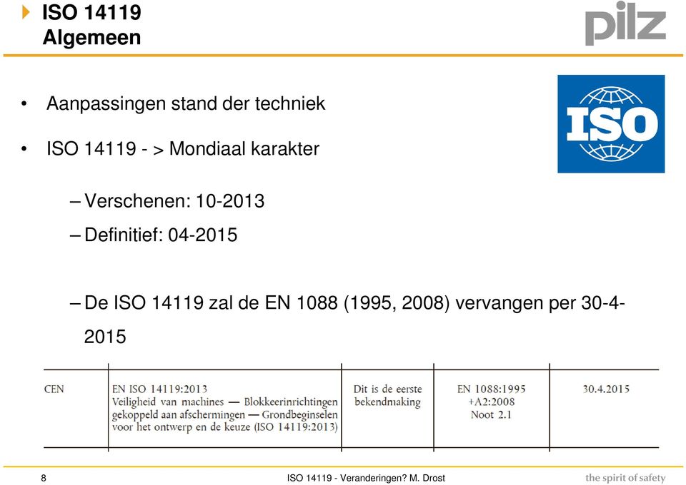 10-2013 Definitief: 04-2015 De ISO 14119 zal