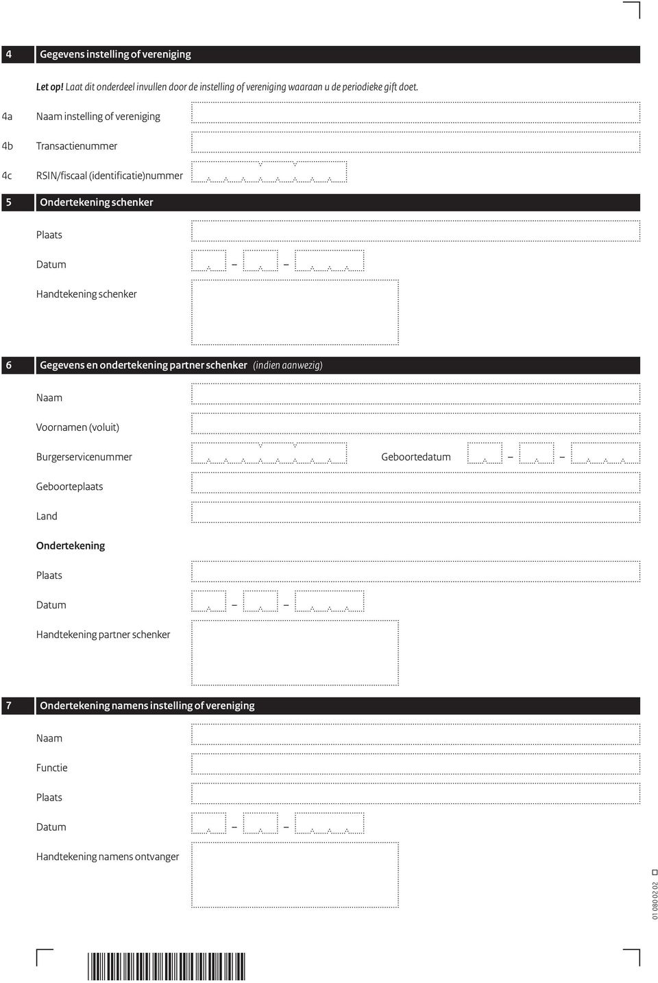 4a 4b 4c instelling of vereniging Transactienummer RSIN/fiscaal (identificatie)nummer 5 Ondertekening schenker Handtekening schenker 6