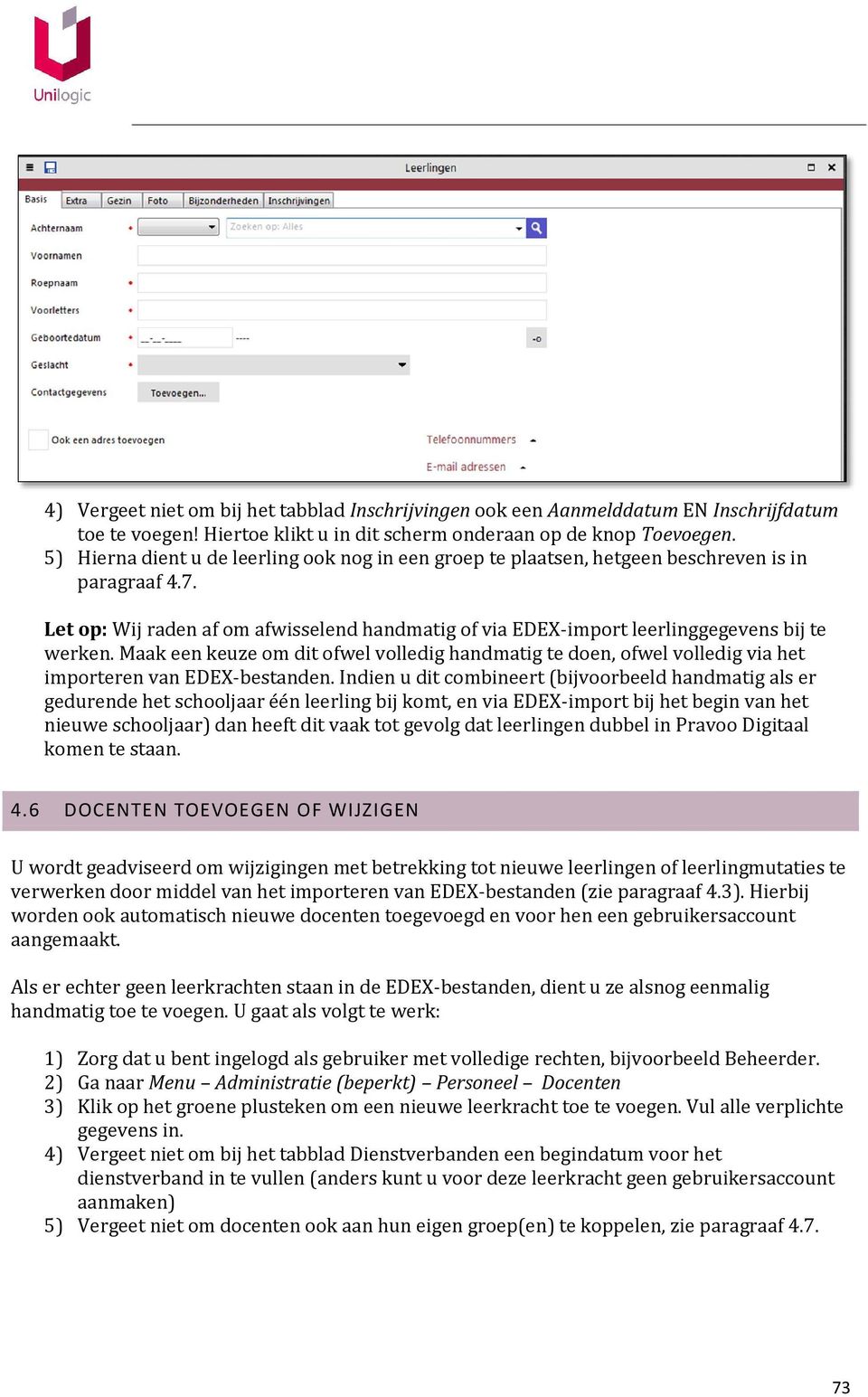 Maak een keuze om dit ofwel volledig handmatig te doen, ofwel volledig via het importeren van EDEX-bestanden.