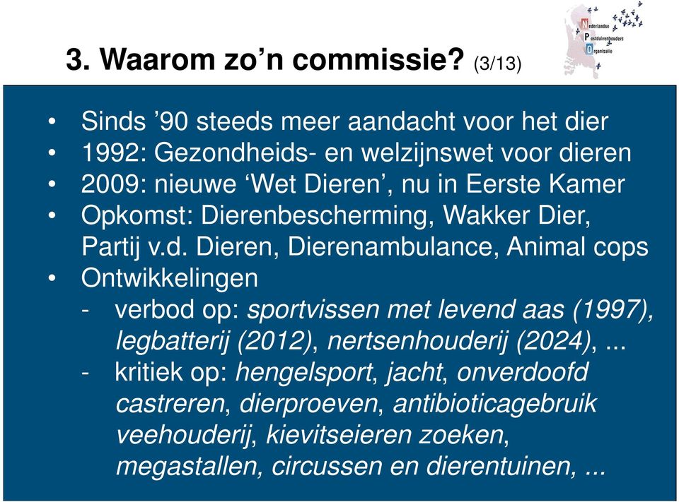 Eerste Kamer Opkomst: Dierenbescherming, Wakker Dier, Partij v.d.