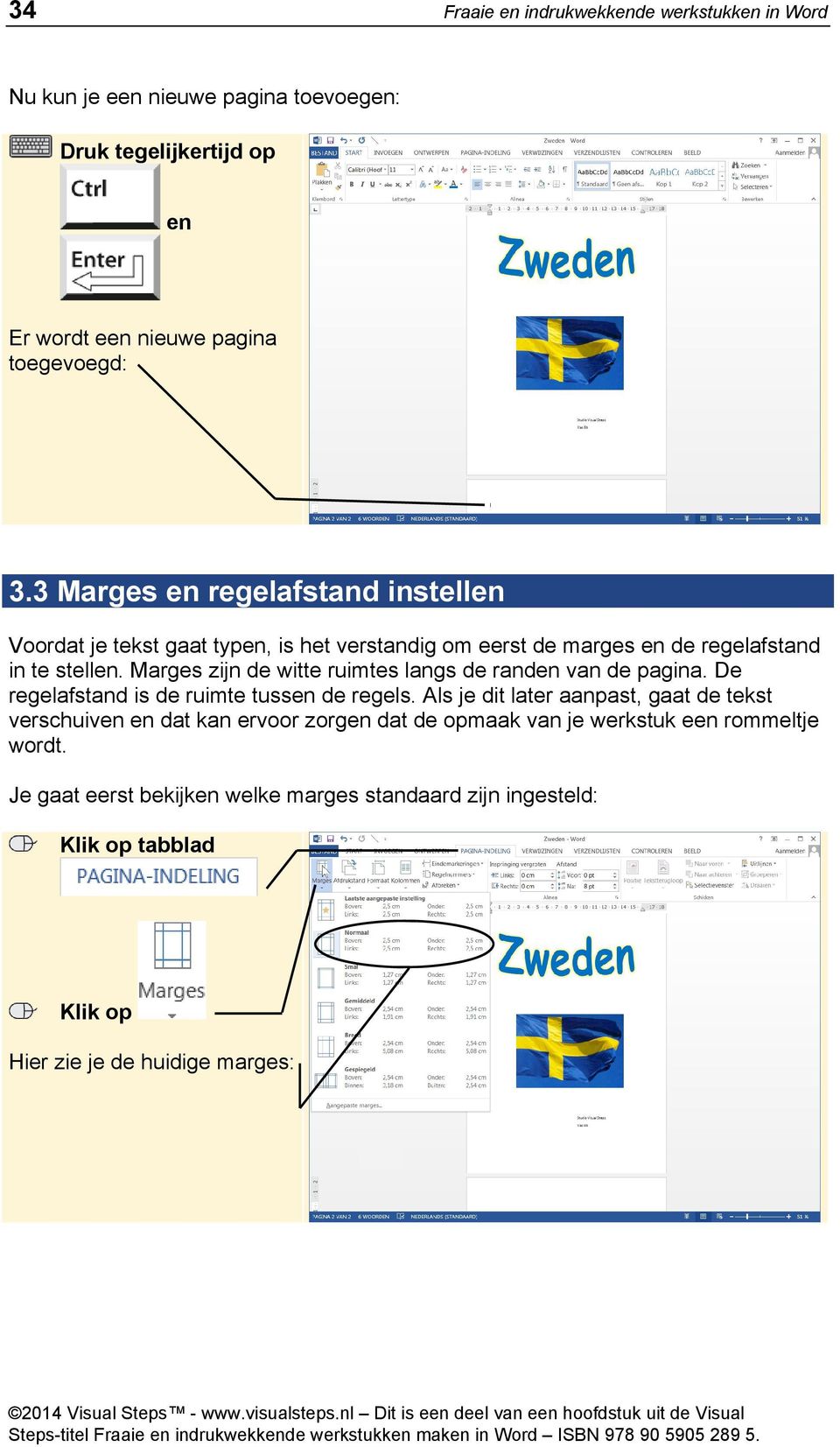 Marges zijn de witte ruimtes langs de randen van de pagina. De regelafstand is de ruimte tussen de regels.