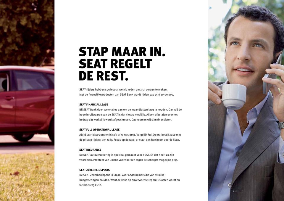 Alleen afbetalen over het bedrag dat werkelijk wordt afgeschreven. Dat noemen wij slim financieren. SEAT Full Operational Lease Altijd startklaar zonder risico s of rompslomp.