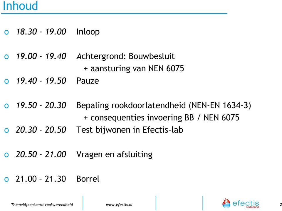 30 Bepaling rookdoorlatendheid (NEN-EN 1634-3) + consequenties invoering BB / NEN