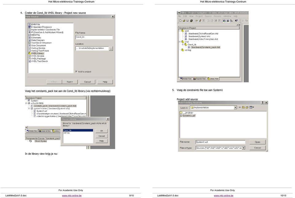 Voeg de constraints file toe aan System1 Project add source In de library