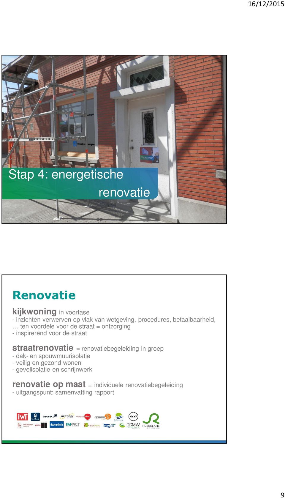 straatrenovatie = renovatiebegeleiding in groep - dak- en spouwmuurisolatie - veilig en gezond wonen -