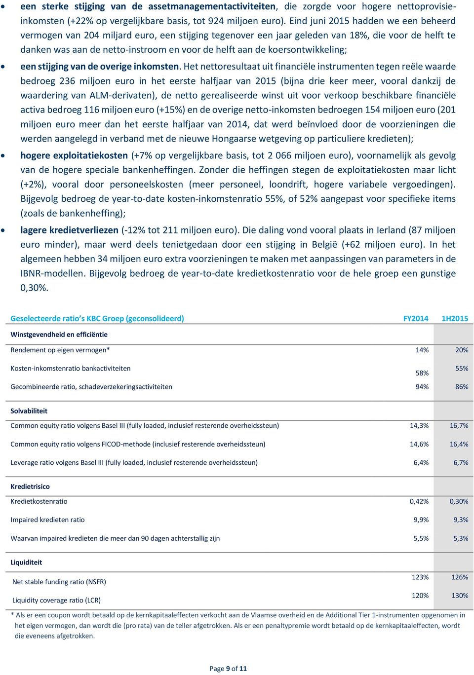 koersontwikkeling; een stijging van de overige inkomsten.