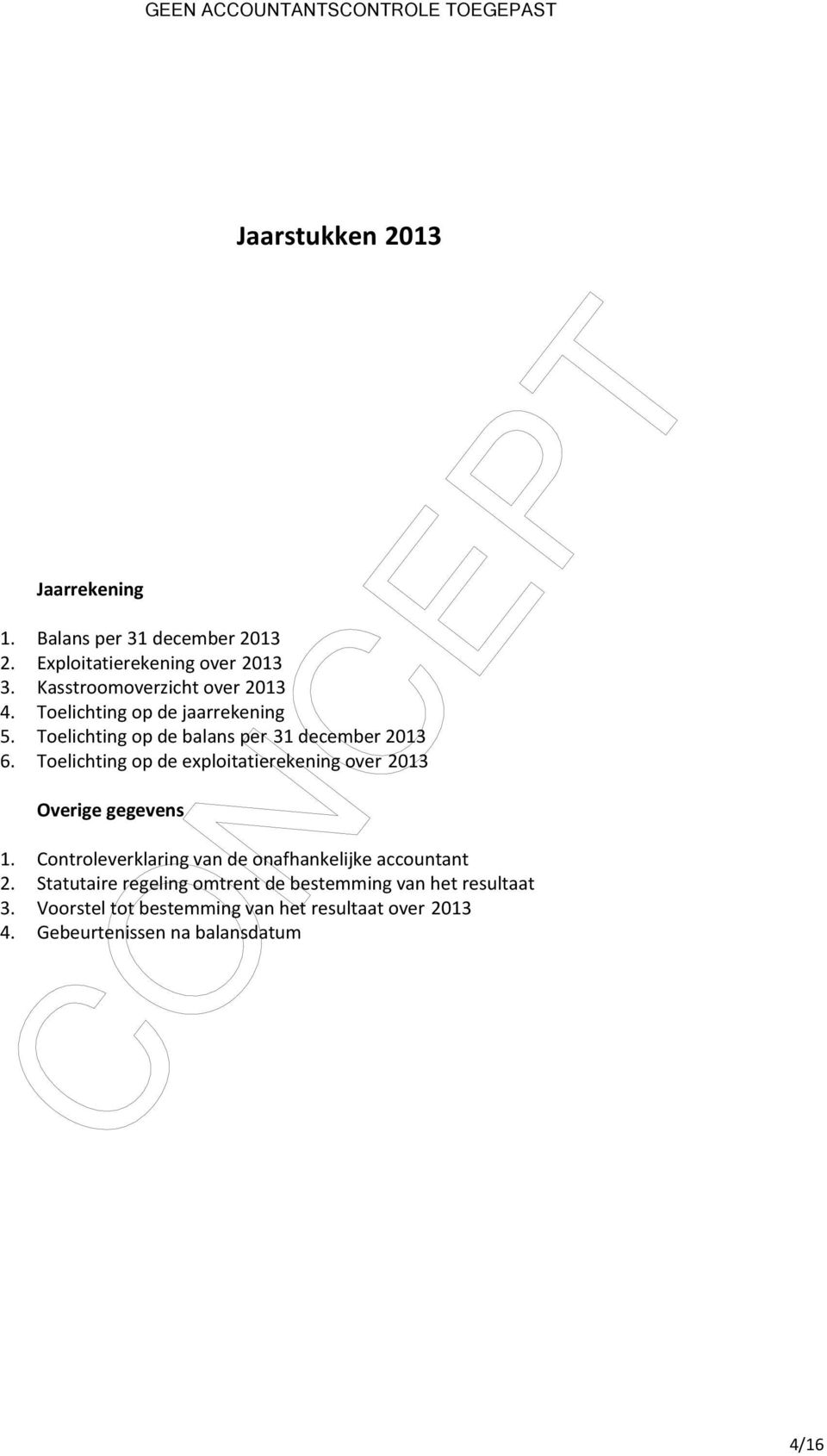 Toelichting op de exploitatierekening over 2013 Overige gegevens 1. Controleverklaring van de onafhankelijke accountant 2.