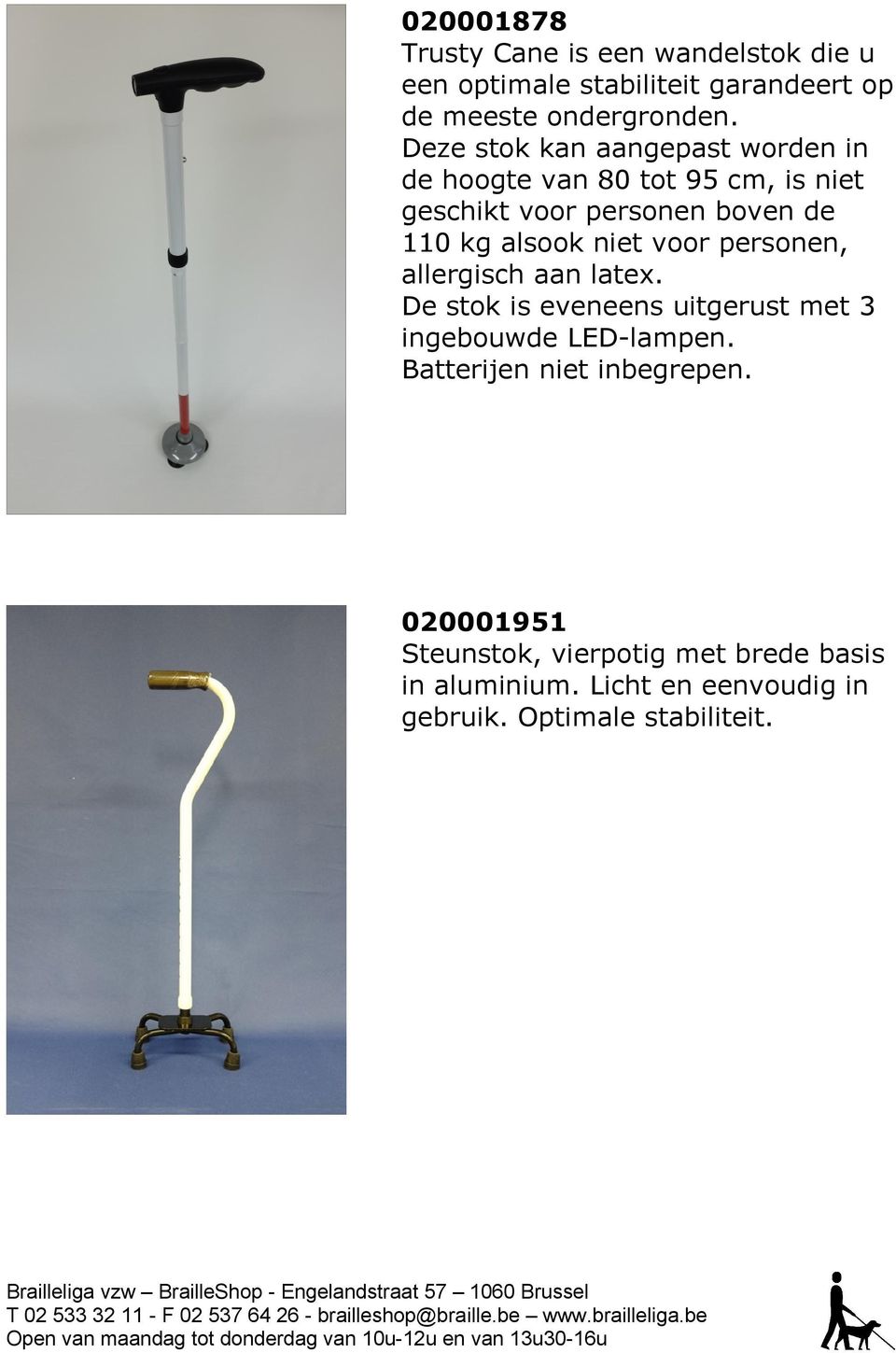 niet voor personen, allergisch aan latex. De stok is eveneens uitgerust met 3 ingebouwde LED-lampen.