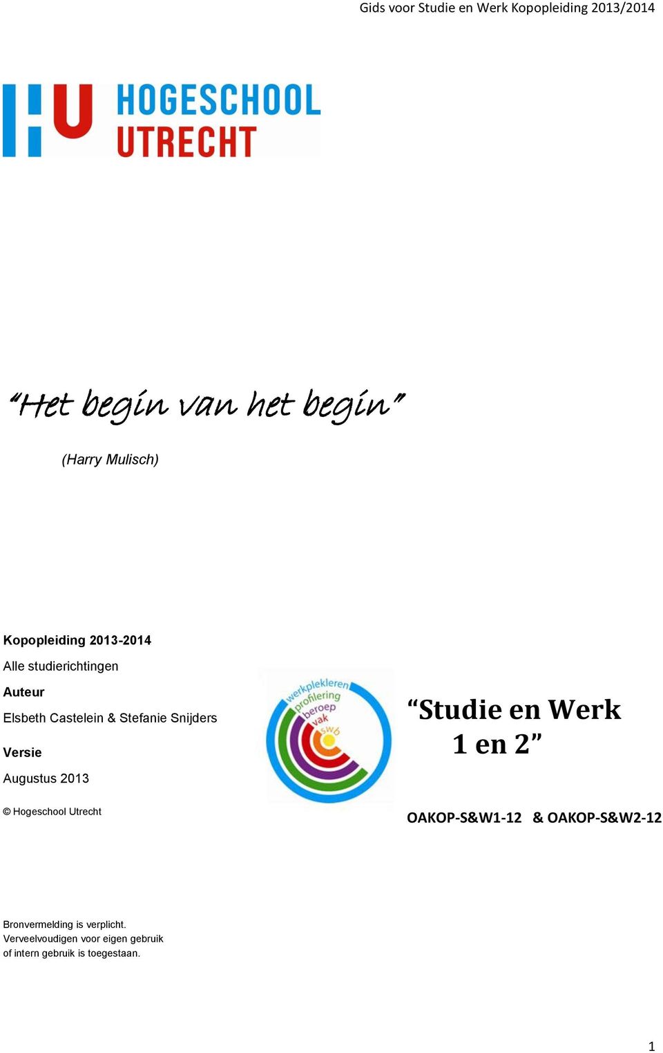 2013 Studie en Werk 1 en 2 Hogeschool Utrecht OAKOP-S&W1-12 & OAKOP-S&W2-12