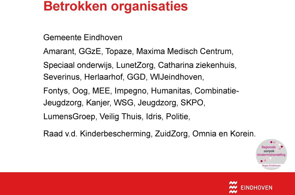 WIJeindhoven, Fontys, Oog, MEE, Impegno, Humanitas, Combinatie- Jeugdzorg, Kanjer, WSG,