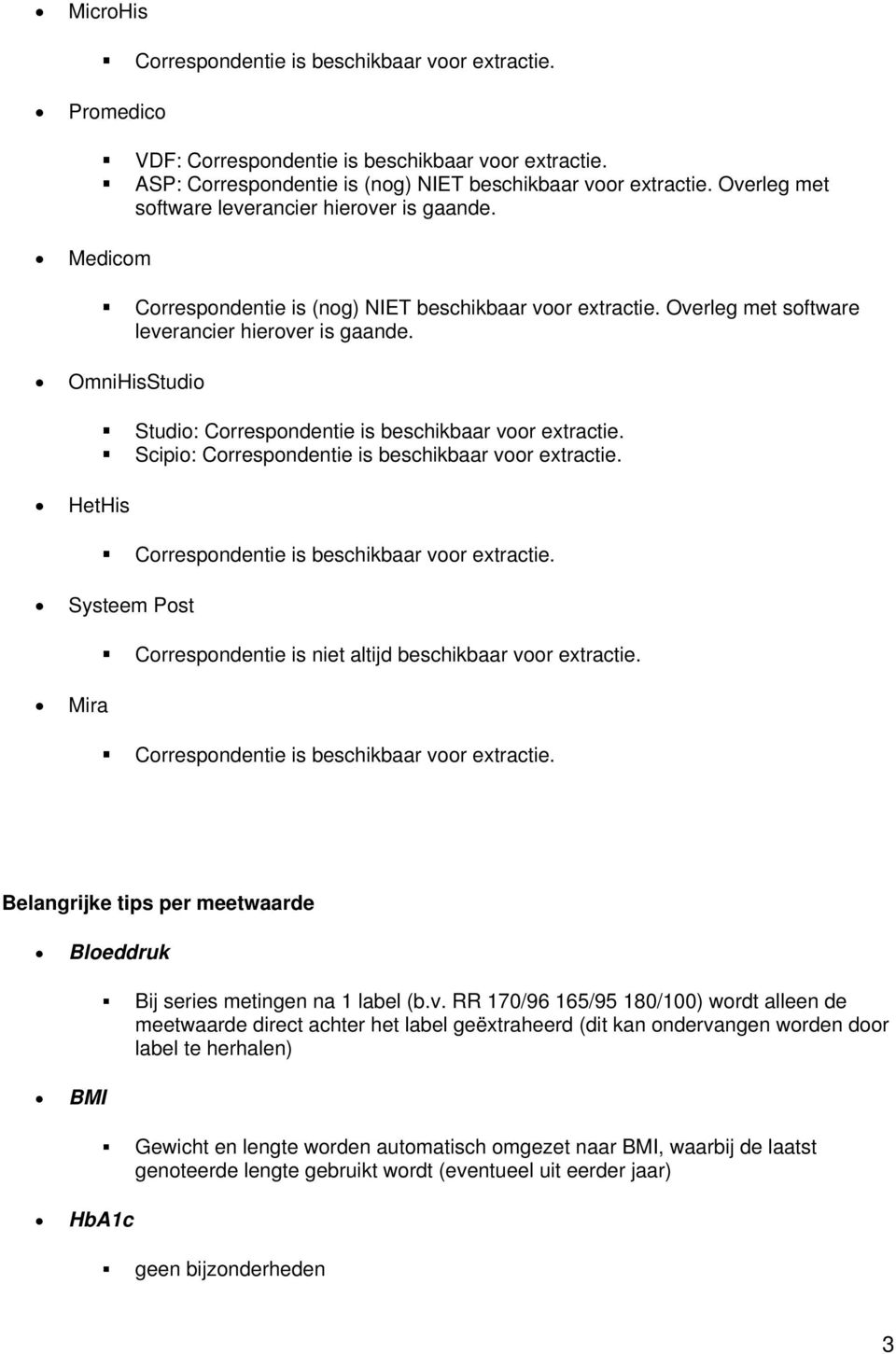 Scipio: Correspondentie is beschikbaar voor extractie. HetHis Systeem Post Correspondentie is niet altijd beschikbaar voor extractie.