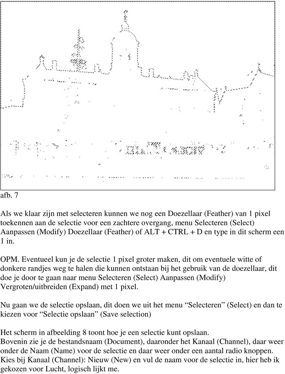 Eventueel kun je de selectie 1 pixel groter maken, dit om eventuele witte of donkere randjes weg te halen die kunnen ontstaan bij het gebruik van de doezellaar, dit doe je door te gaan naar menu