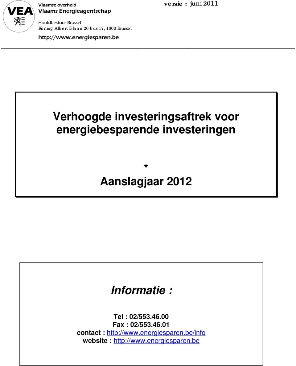 be Verhoogde investeringsaftrek voor energiebesparende investeringen * Aanslagjaar 2012