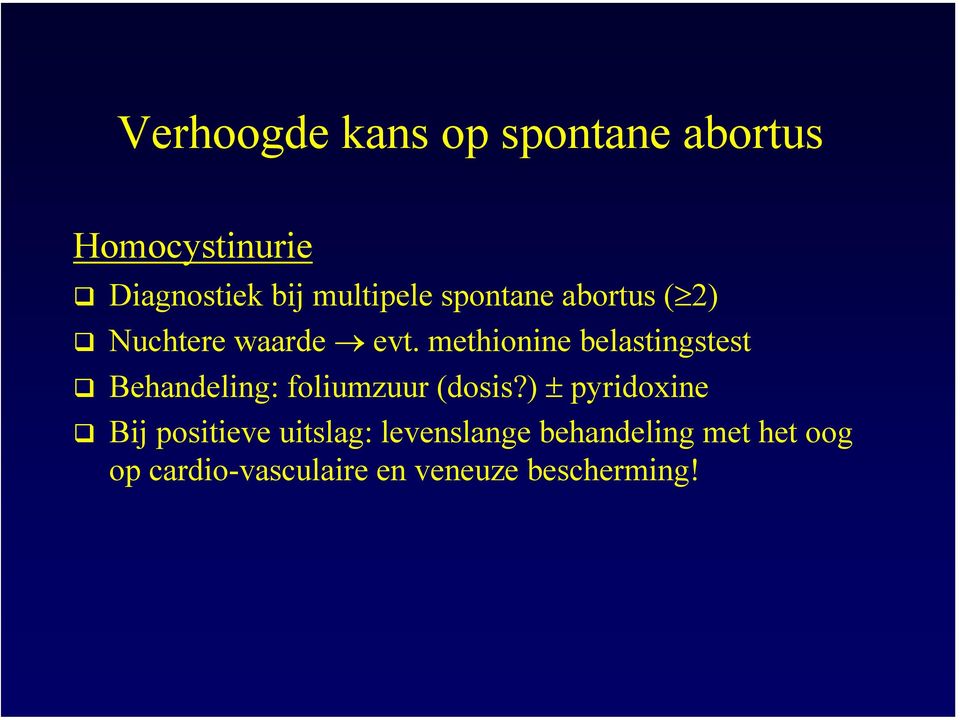 methionine belastingstest Behandeling: foliumzuur (dosis?