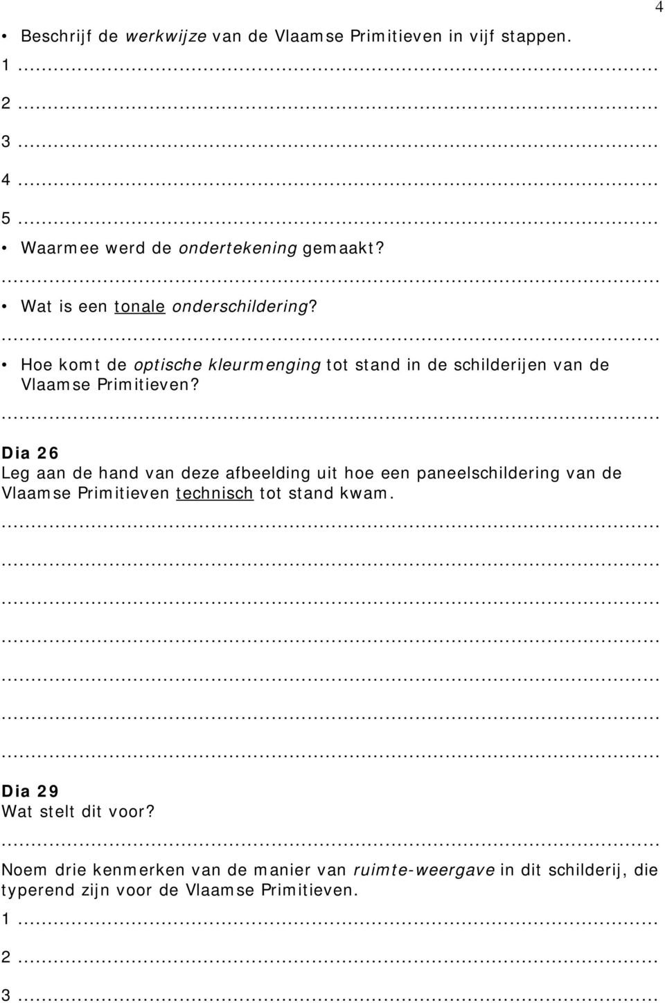 Dia 26 Leg aan de hand van deze afbeelding uit hoe een paneelschildering van de Vlaamse Primitieven technisch tot stand kwam.