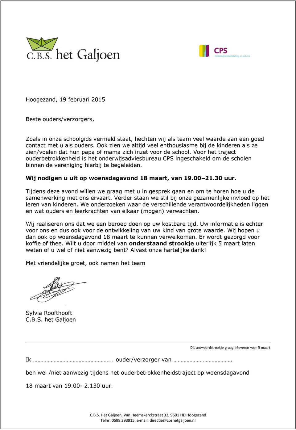 Voor het traject ouderbetrokkenheid is het onderwijsadviesbureau CPS ingeschakeld om de scholen binnen de vereniging hierbij te begeleiden. Wij nodigen u uit op woensdagavond 18 maart, van 19.00 21.