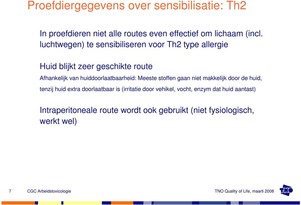 huiddoorlaatbaarheid: Meeste stoffen gaan niet makkelijk door de huid, tenzij huid extra doorlaatbaar is