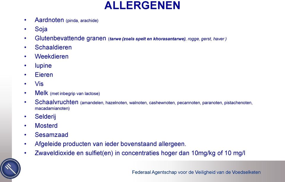 hazelnoten, walnoten, cashewnoten, pecannoten, paranoten, pistachenoten, macadamianoten) Selderij Mosterd Sesamzaad