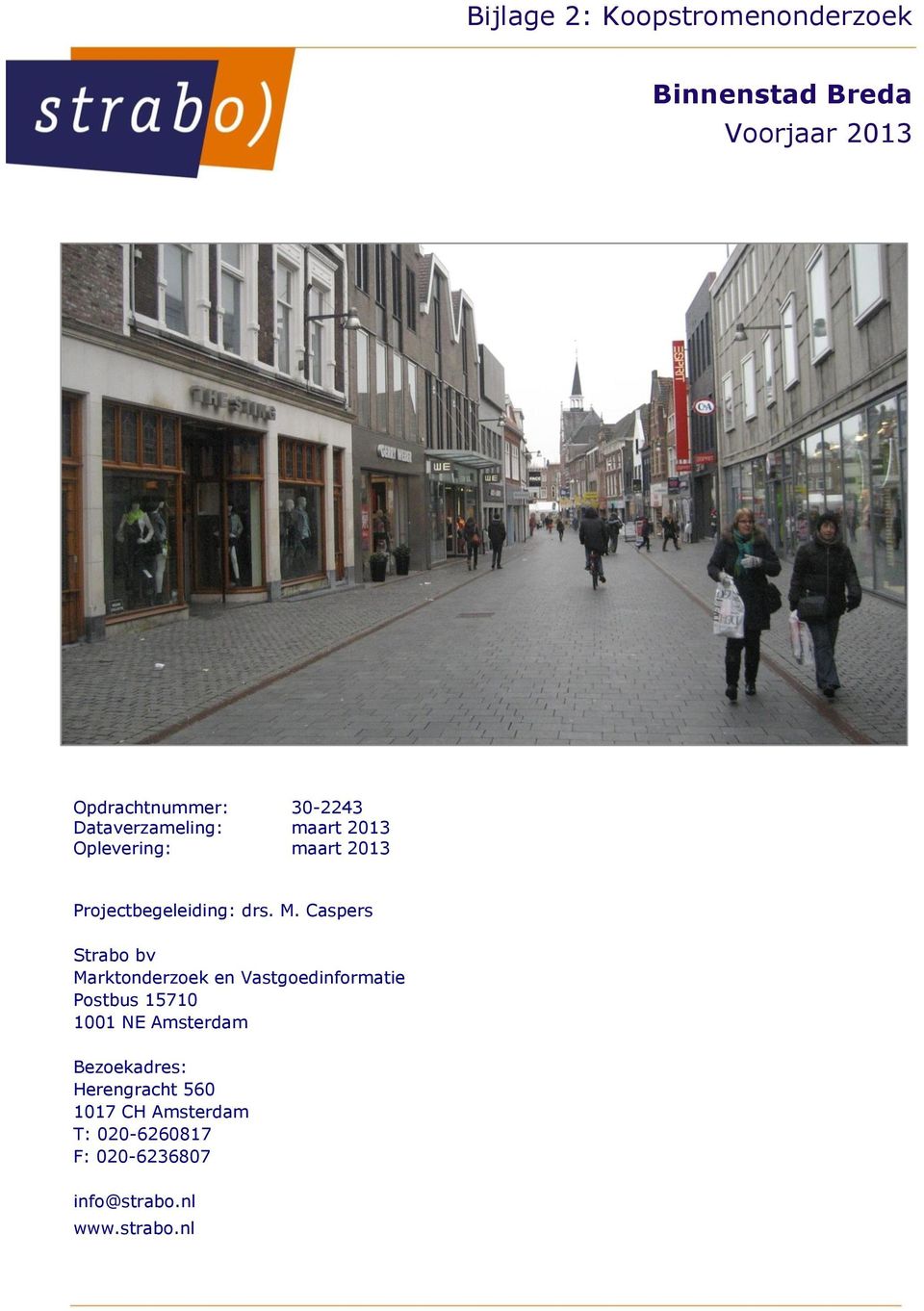 Caspers Strabo bv Marktonderzoek en Vastgoedinformatie Postbus 15710 1001 NE