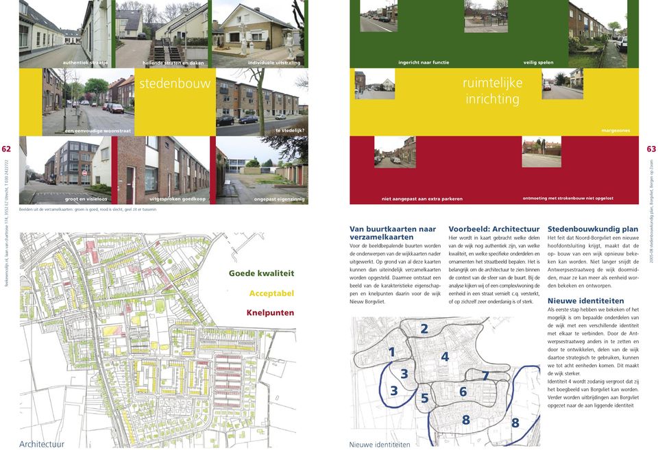 aangepast aan extra parkeren Van buurtkaarten naar verzamelkaarten Voor de beeldbepalende buurten worden de onderwerpen van de wijkkaarten nader uitgewerkt.