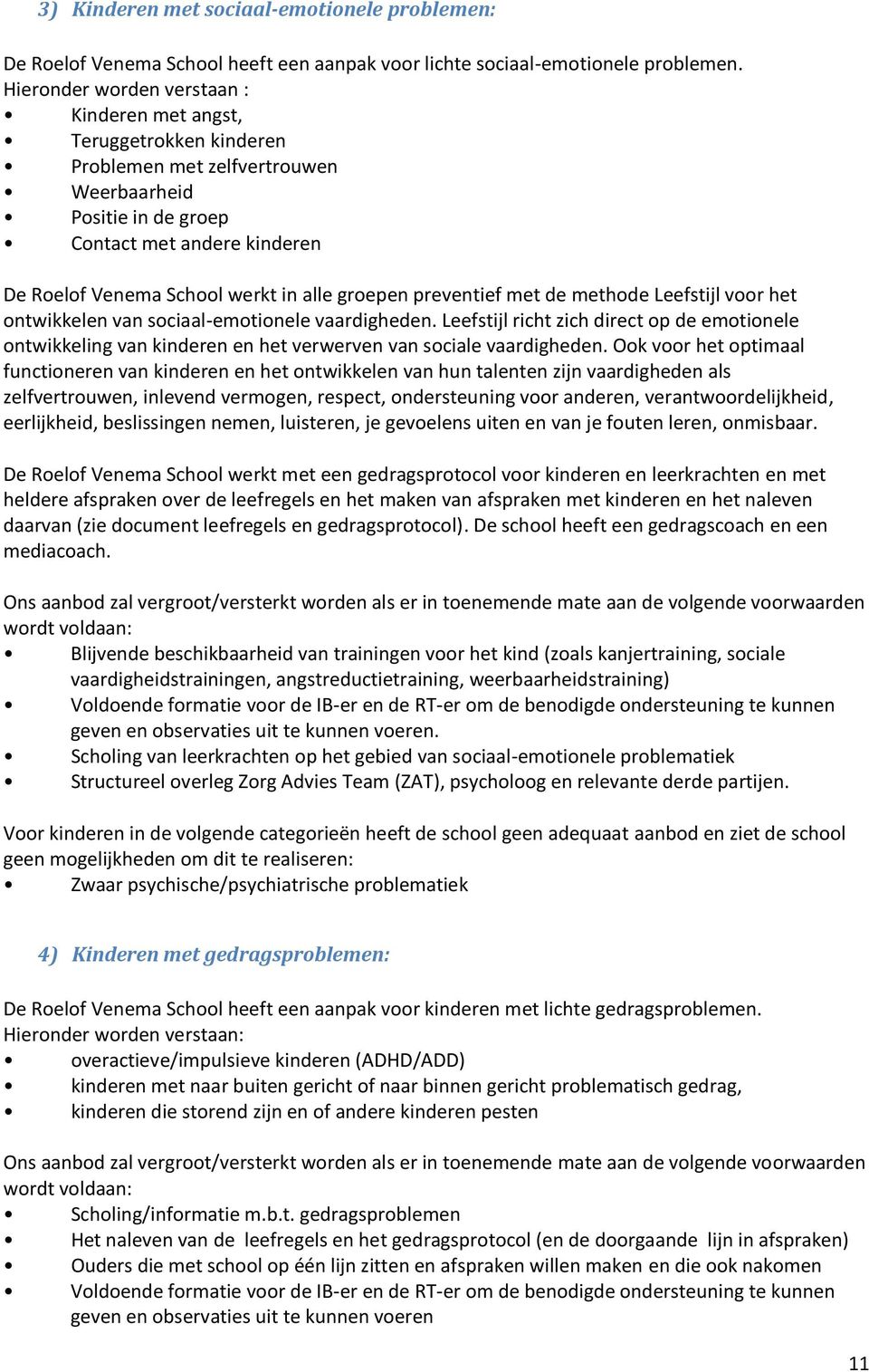 groepen preventief met de methode Leefstijl voor het ontwikkelen van sociaal-emotionele vaardigheden.