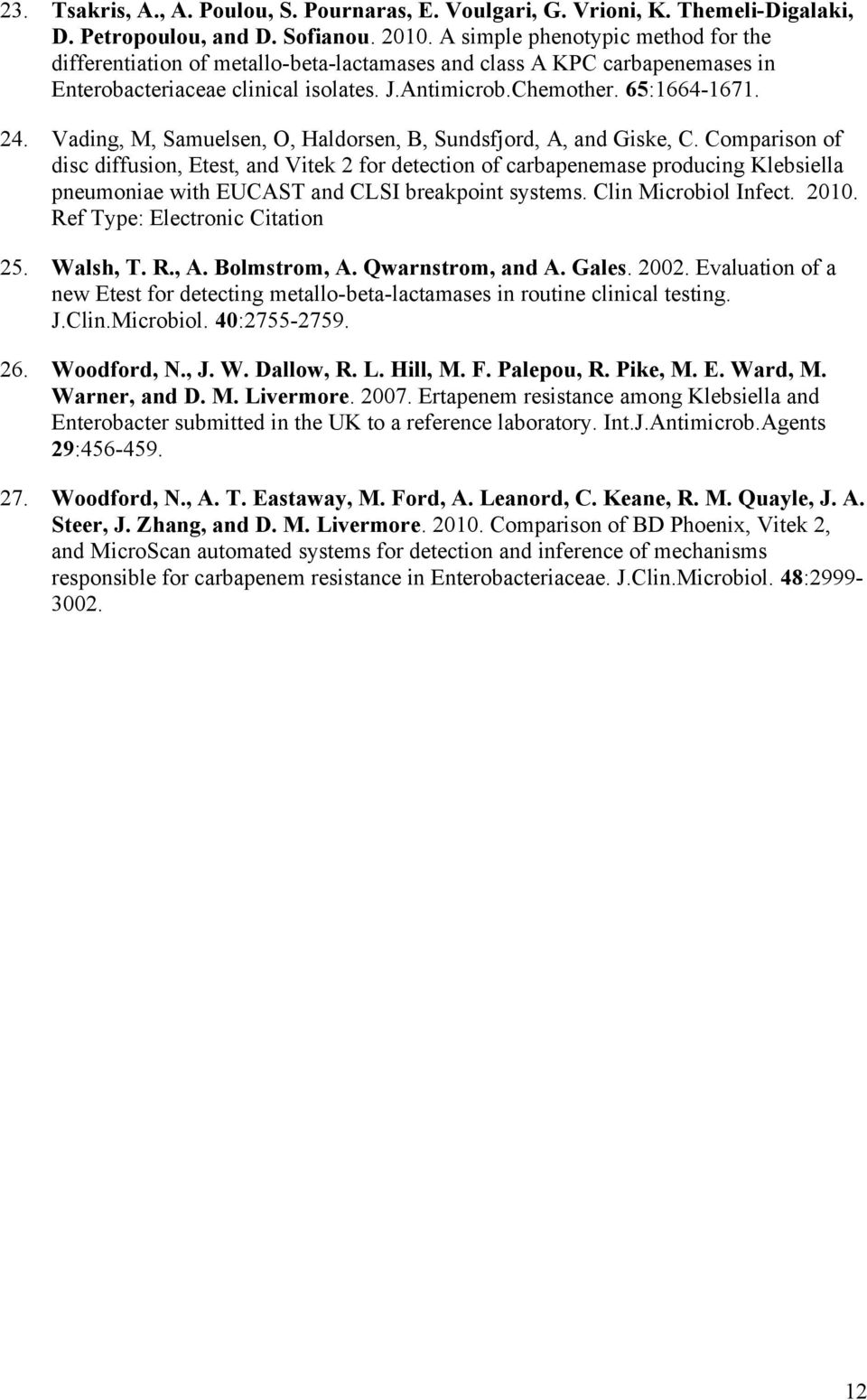 Vading, M, Samuelsen, O, Haldorsen, B, Sundsfjord, A, and Giske, C.