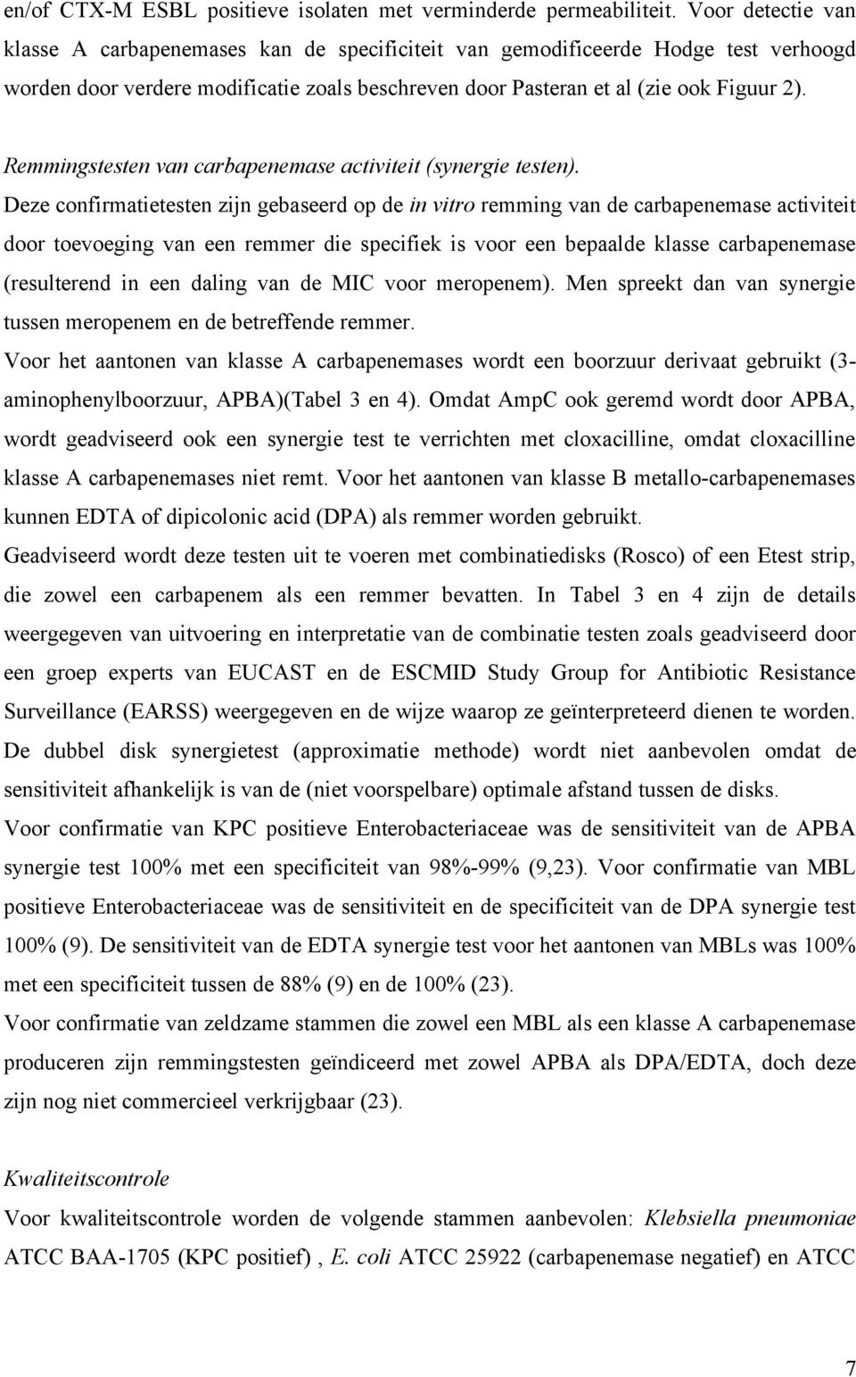 Remmingstesten van carbapenemase activiteit (synergie testen).