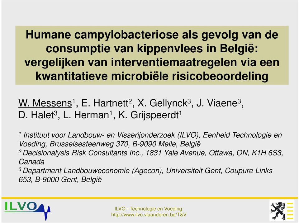 Grijspeerdt 1 1 Instituut voor Landbouw- en Visserijonderzoek (ILVO), Eenheid Technologie en Voeding, Brusselsesteenweg 370, B-9090 Melle, België