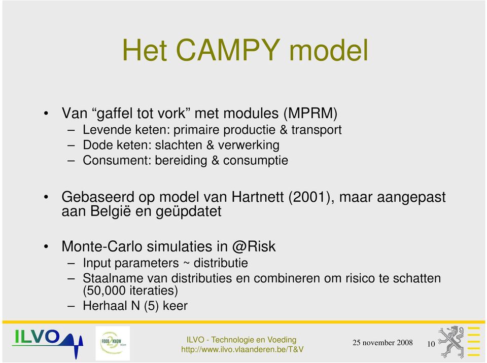 (2001), maar aangepast aan België en geüpdatet Monte-Carlo simulaties in @Risk Input parameters ~