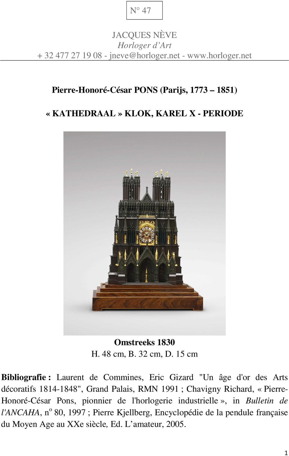 15 cm Bibliografie : Laurent de Commines, Eric Gizard "Un âge d'or des Arts décoratifs 1814-1848", Grand Palais, RMN 1991 ; Chavigny Richard,