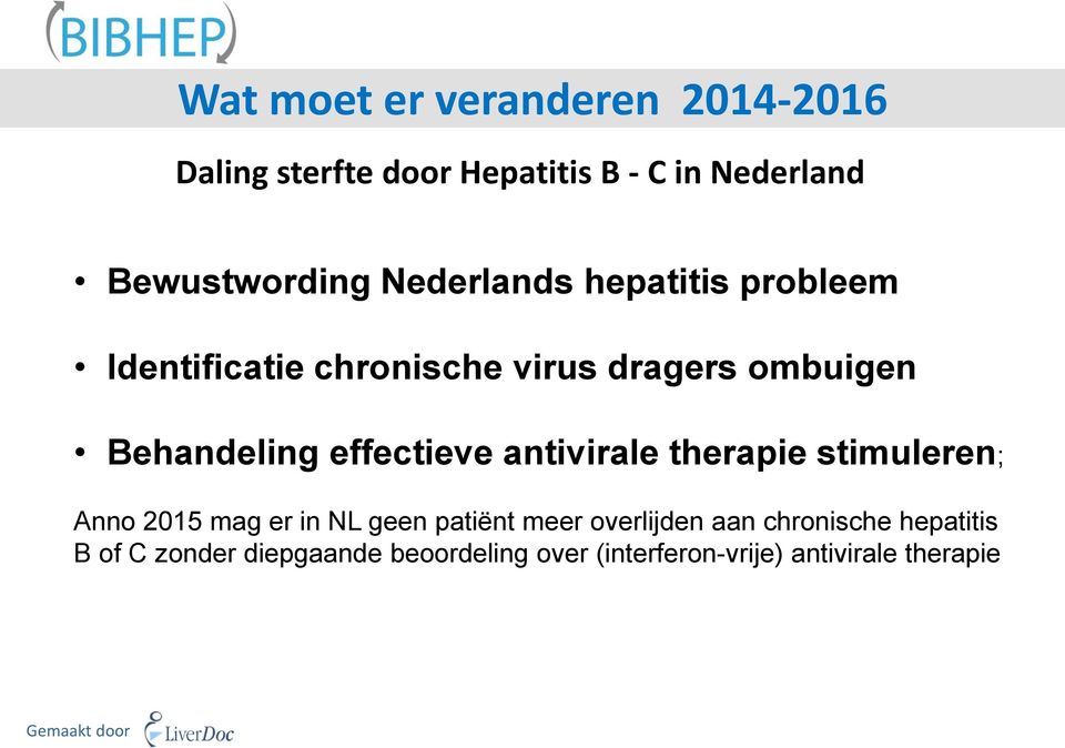 effectieve antivirale therapie stimuleren; Anno 2015 mag er in NL geen patiënt meer overlijden aan
