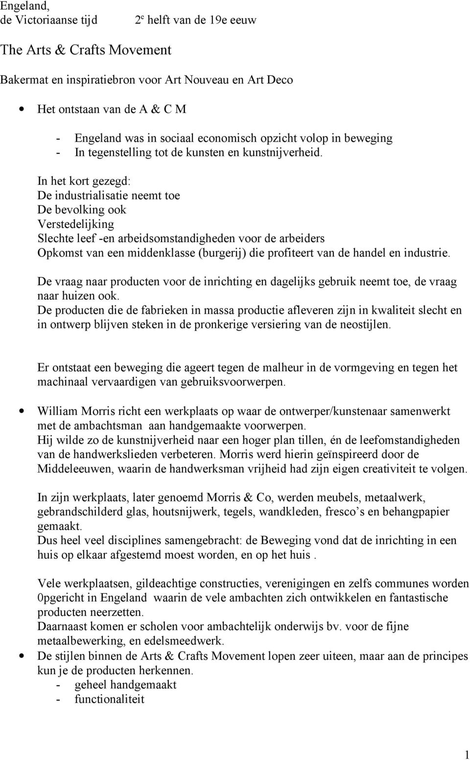 In het kort gezegd: De industrialisatie neemt toe De bevolking ook Verstedelijking Slechte leef -en arbeidsomstandigheden voor de arbeiders Opkomst van een middenklasse (burgerij) die profiteert van