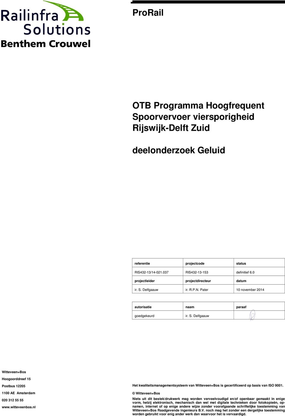 witteveenbos.nl Het kwaliteitsmanagementsysteem van Witteveen+Bos is gecertificeerd op basis van ISO 9001.