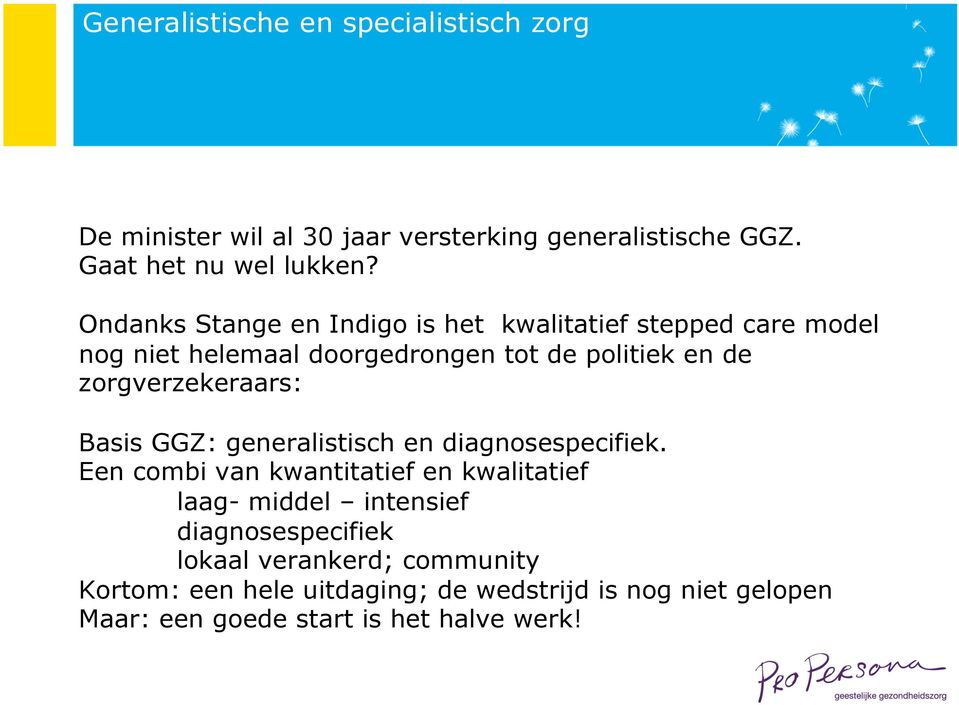 zorgverzekeraars: Basis GGZ: generalistisch en diagnosespecifiek.