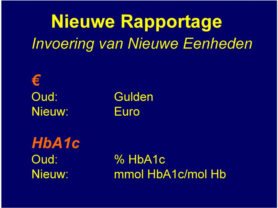 Nieuw: HbA1c Oud: Nieuw: