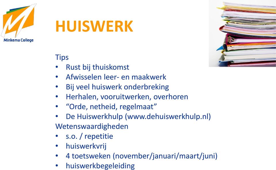 regelmaat De Huiswerkhulp (www.dehuiswerkhulp.nl) Wetenswaardigheden s.o.